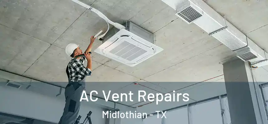  AC Vent Repairs Midlothian - TX