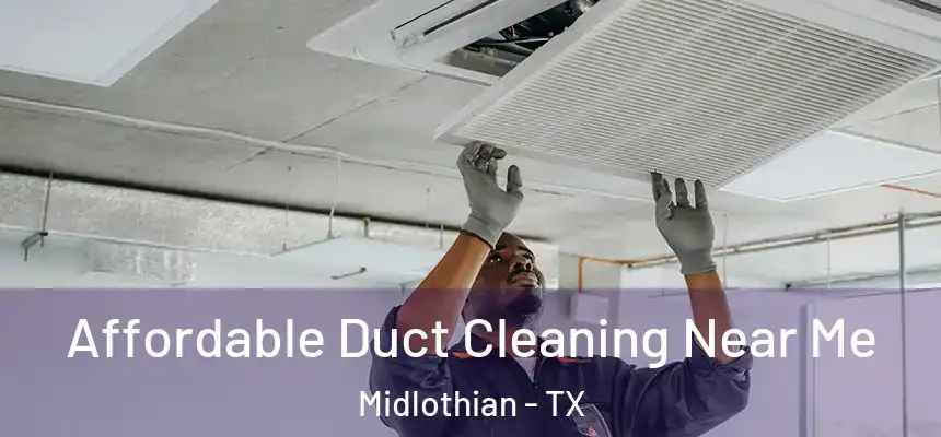  Affordable Duct Cleaning Near Me Midlothian - TX