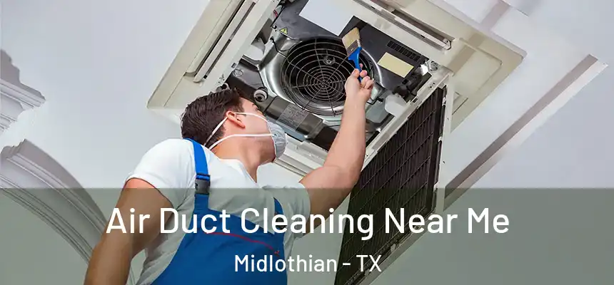  Air Duct Cleaning Near Me Midlothian - TX