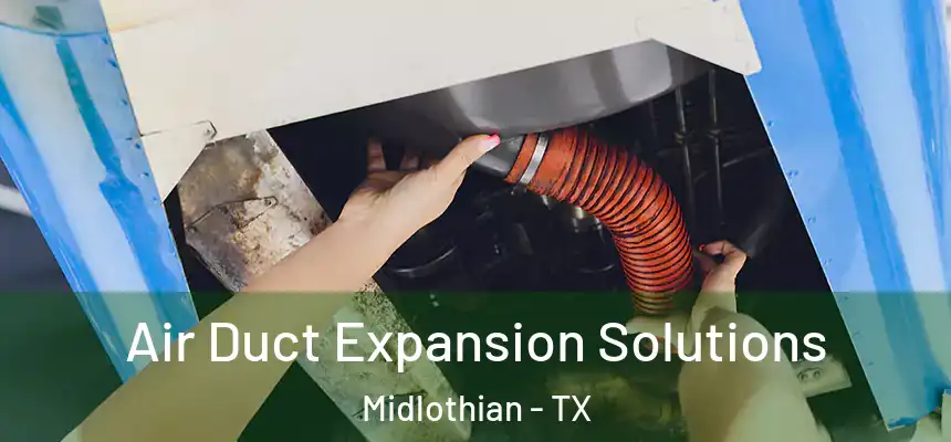  Air Duct Expansion Solutions Midlothian - TX
