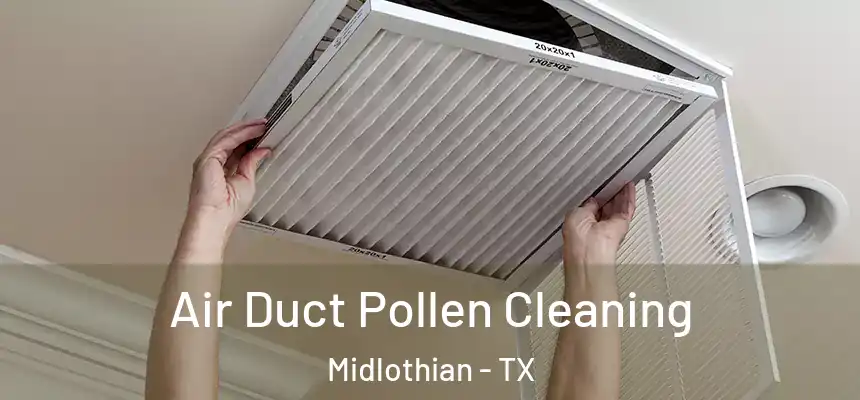  Air Duct Pollen Cleaning Midlothian - TX