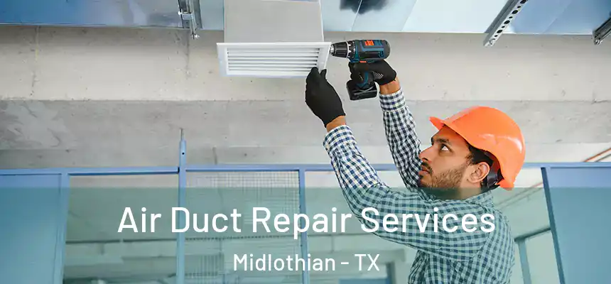  Air Duct Repair Services Midlothian - TX