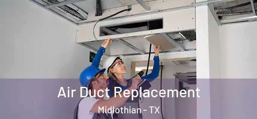  Air Duct Replacement Midlothian - TX