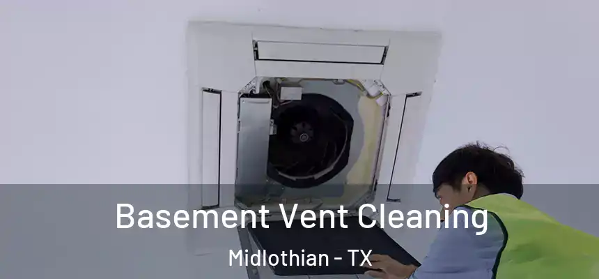  Basement Vent Cleaning Midlothian - TX