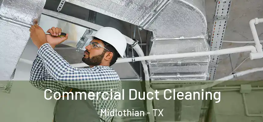  Commercial Duct Cleaning Midlothian - TX