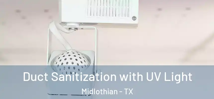  Duct Sanitization with UV Light Midlothian - TX