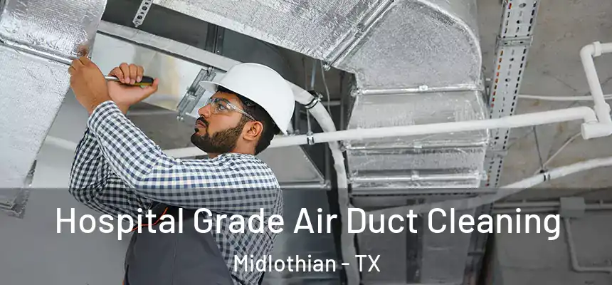  Hospital Grade Air Duct Cleaning Midlothian - TX