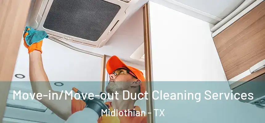  Move-in/Move-out Duct Cleaning Services Midlothian - TX
