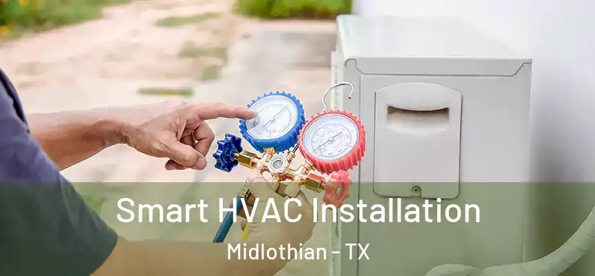  Smart HVAC Installation Midlothian - TX