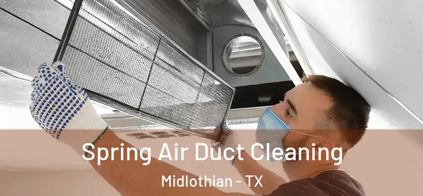  Spring Air Duct Cleaning Midlothian - TX
